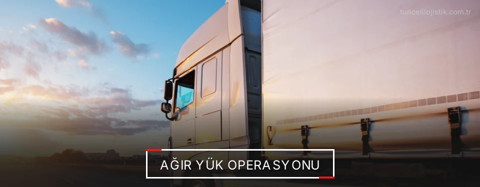 Tunceli Ağır Yük Lojistik Firmaları Tunceli Ağır Yük Lojistik Firmaları