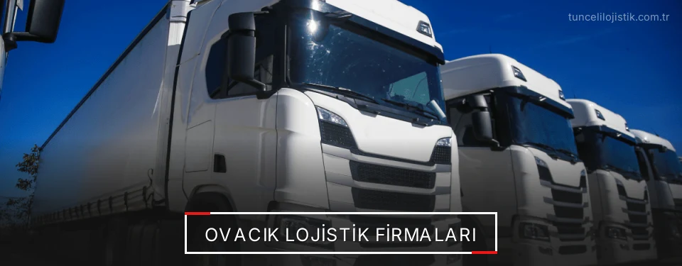 Ovacık Lojistik Taşımacılık Ovacık Lojistik Taşımacılık