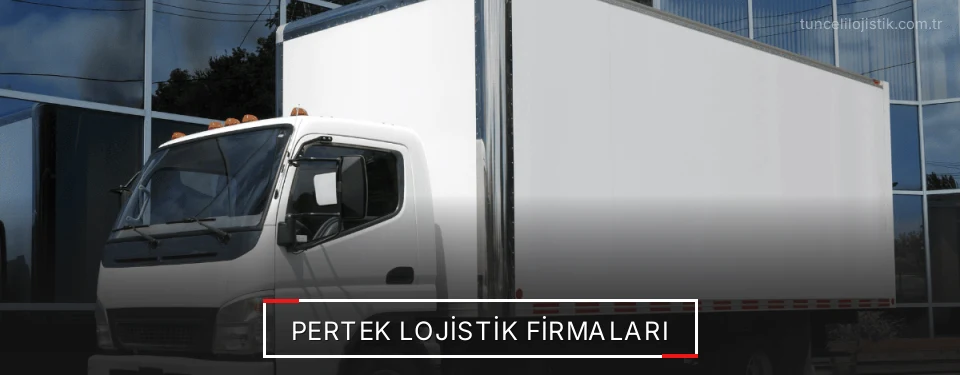 Pertek Lojistik Taşımacılık Pertek Lojistik Taşımacılık